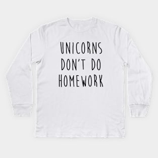 Unicorns Don T Do Homework With Slogan Gifts For Women Gift For Her For Teen Cute Sassy Funny Saying Gifts Fashion Women Tank Unicorn Kids Long Sleeve T-Shirt